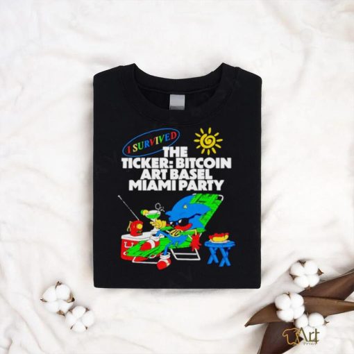 I survived the ticker bitcoin art basel Miami party shirt