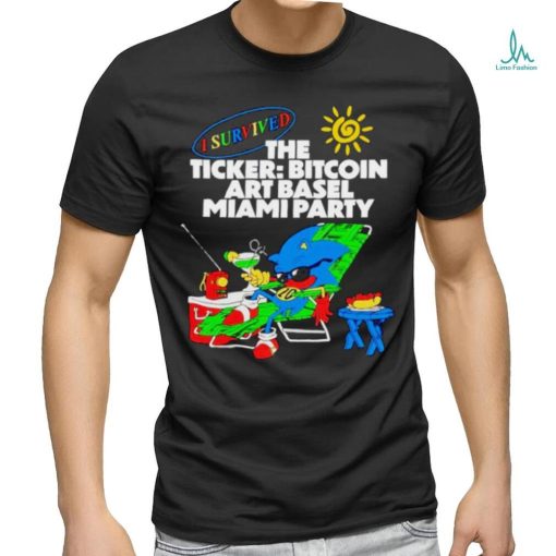 I survived the ticker bitcoin art basel Miami party shirt