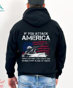 IF You Attack America Expect Nothing Less Than A Gun Behind Every Blade Of Grass Classic T Shirt