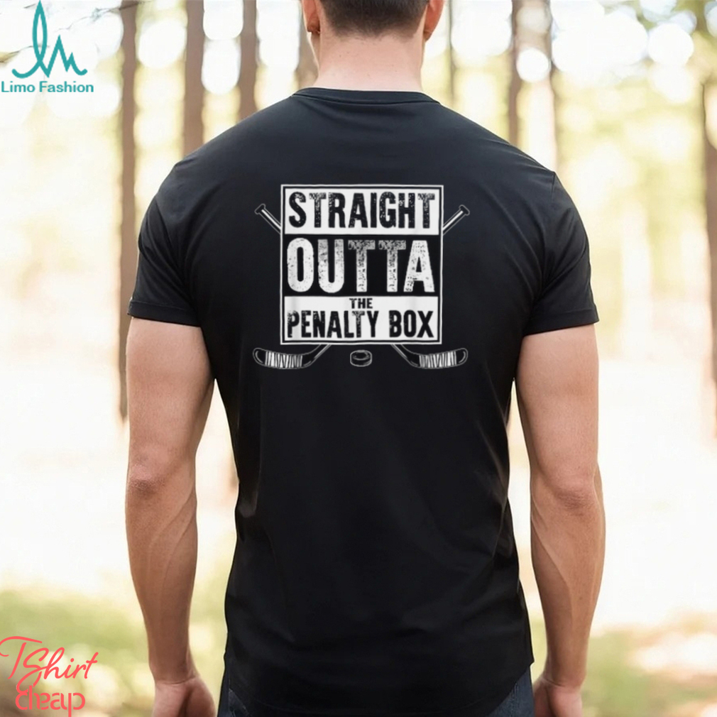 Ice Hockey Player Gift Straight Outta The Penalty Box Shirt T