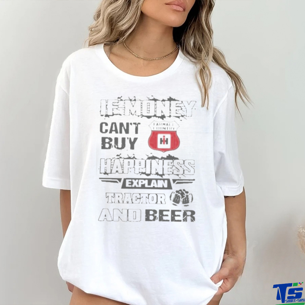 If Money Cant Buy Farmall Country Logo Happiness Explain Tractor And Beer T shirt4