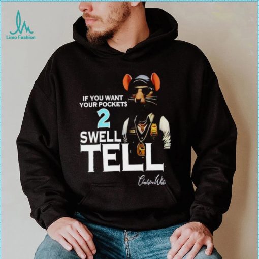 If you want your pockets 2 swell tell shirt