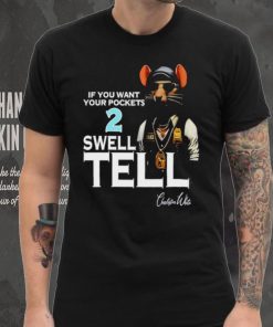 If you want your pockets 2 swell tell shirt