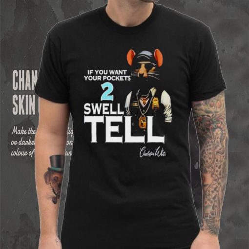 If you want your pockets 2 swell tell shirt
