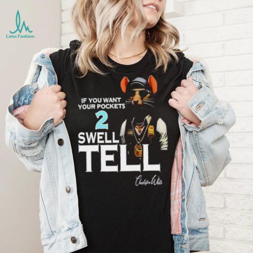 If you want your pockets 2 swell tell shirt