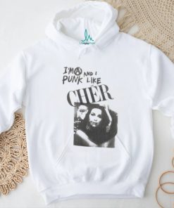 I’m A Punk And I Like Cher Shirt