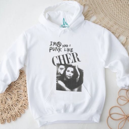 I’m A Punk And I Like Cher Shirt