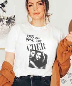 I’m A Punk And I Like Cher Shirt