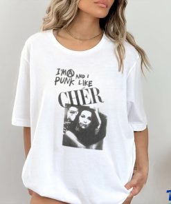 I’m A Punk And I Like Cher Shirt