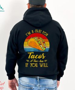 Im A Slut For Tacos A Tac Ho If You Will Funny Retro T Shirt