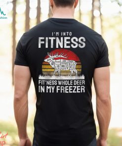 I'm Into Fitness Fit'ness Whole Deer In My Freezer Vintage Shirt