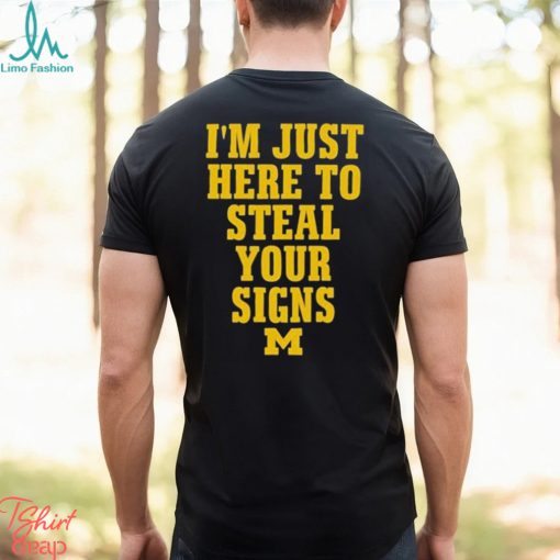 I’m Just Here To Steal Your Signs Michigan Shirt