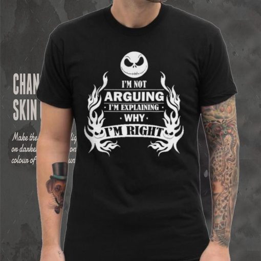 I’m Not Arguing I’m Explaining Why I’m Right Shirt