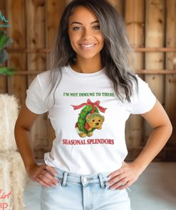 I’m Not Immune To These Seasonal Splendors Shirt