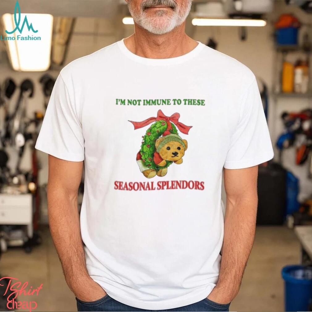 I’m Not Immune To These Seasonal Splendors Shirt I’m Not Immune To These Seasonal Splendors Shirt