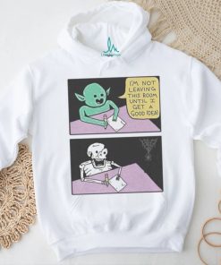 I’m Not Leaving This Room Until I Get A Good Idea shirt
