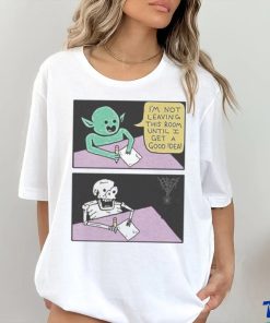 I’m Not Leaving This Room Until I Get A Good Idea shirt