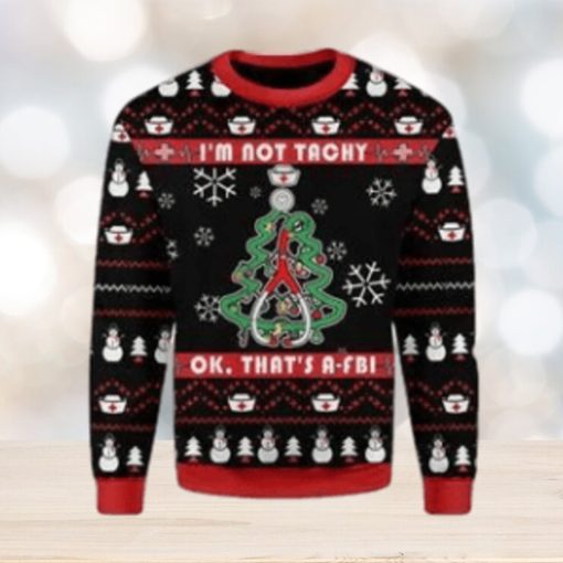 I’m Not Tachy Funny Nurse Ugly Christmas Sweater