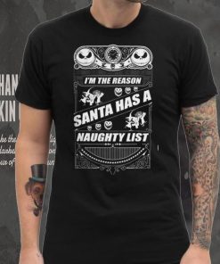 I'm The Reason Santa Has A Naughty List Shirt