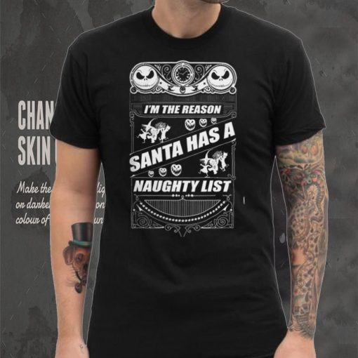 I’m The Reason Santa Has A Naughty List Shirt