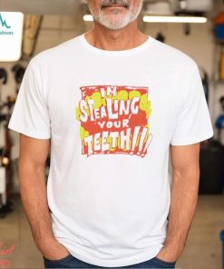 I’m stealing your teeth shirt