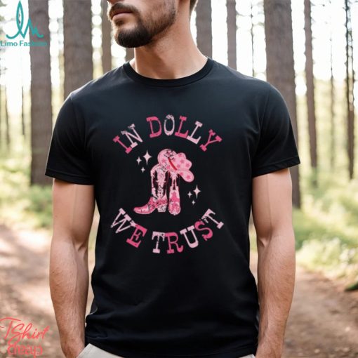 In Dolly We Trust Shirt Gift for Dolly Fans