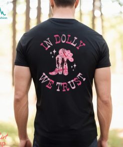 In Dolly We Trust Shirt Gift for Dolly Fans