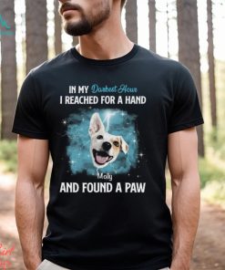 In My Darkest Hour I Reached For A Hand & Found A Paw Personalized T Shirt