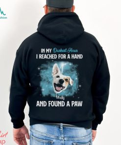 In My Darkest Hour I Reached For A Hand & Found A Paw Personalized T Shirt