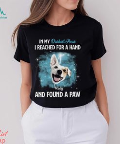 In My Darkest Hour I Reached For A Hand & Found A Paw Personalized T Shirt