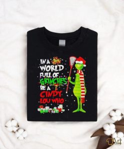 In a world full of grinches be a cindy lou who Christmas shirt