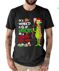 In a world full of grinches be a cindy lou who Christmas shirt