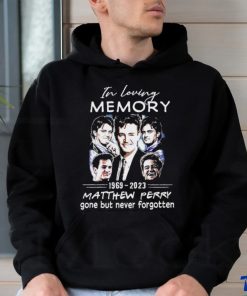 In loving Memory 1969 2023 Matthew Perry gone but never forgotten Shirt