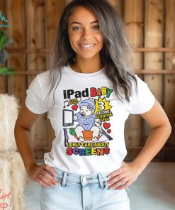 Ipad Baby I Only Care About Screens Shirt