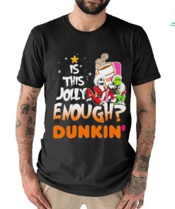Is this jolly enough dunkin’ coffee symbol jack skellington grinch shirt