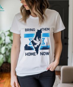 Israel Bring Them Home Now Shirt