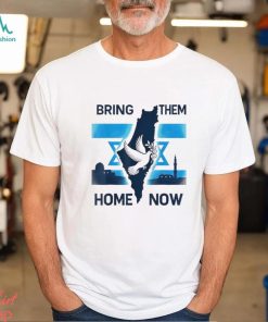 Israel Bring Them Home Now Shirt, hoodie, sweater, long sleeve and tank top Israel Bring Them Home Now Shirt