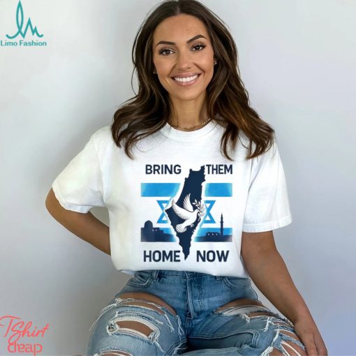 Israel Bring Them Home Now Shirt