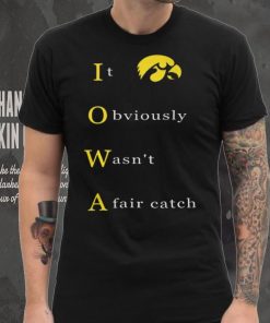 It Obvious Wasn'T A Fair Catch Shirt