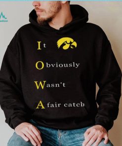 It Obvious Wasn'T A Fair Catch Shirt