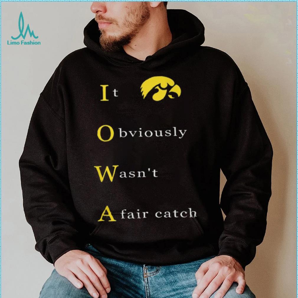 It Obvious Wasn'T A Fair Catch Shirt It Obvious Wasn'T A Fair Catch Shirt