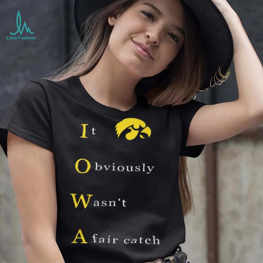 It Obvious Wasn'T A Fair Catch Shirt It Obvious Wasn'T A Fair Catch Shirt