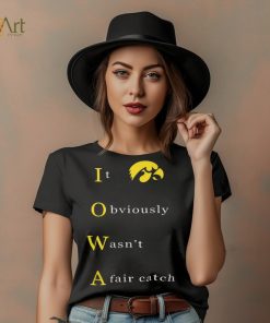 It Obvious Wasn'T A Fair Catch Shirt