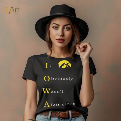 It Obvious Wasn'T A Fair Catch Shirt