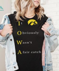 It Obvious Wasn'T A Fair Catch Shirt