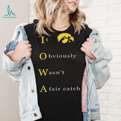 It Obvious Wasn'T A Fair Catch Shirt