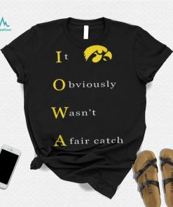 It Obvious Wasn'T A Fair Catch Shirt