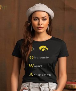 It Obvious Wasn'T A Fair Catch Shirt