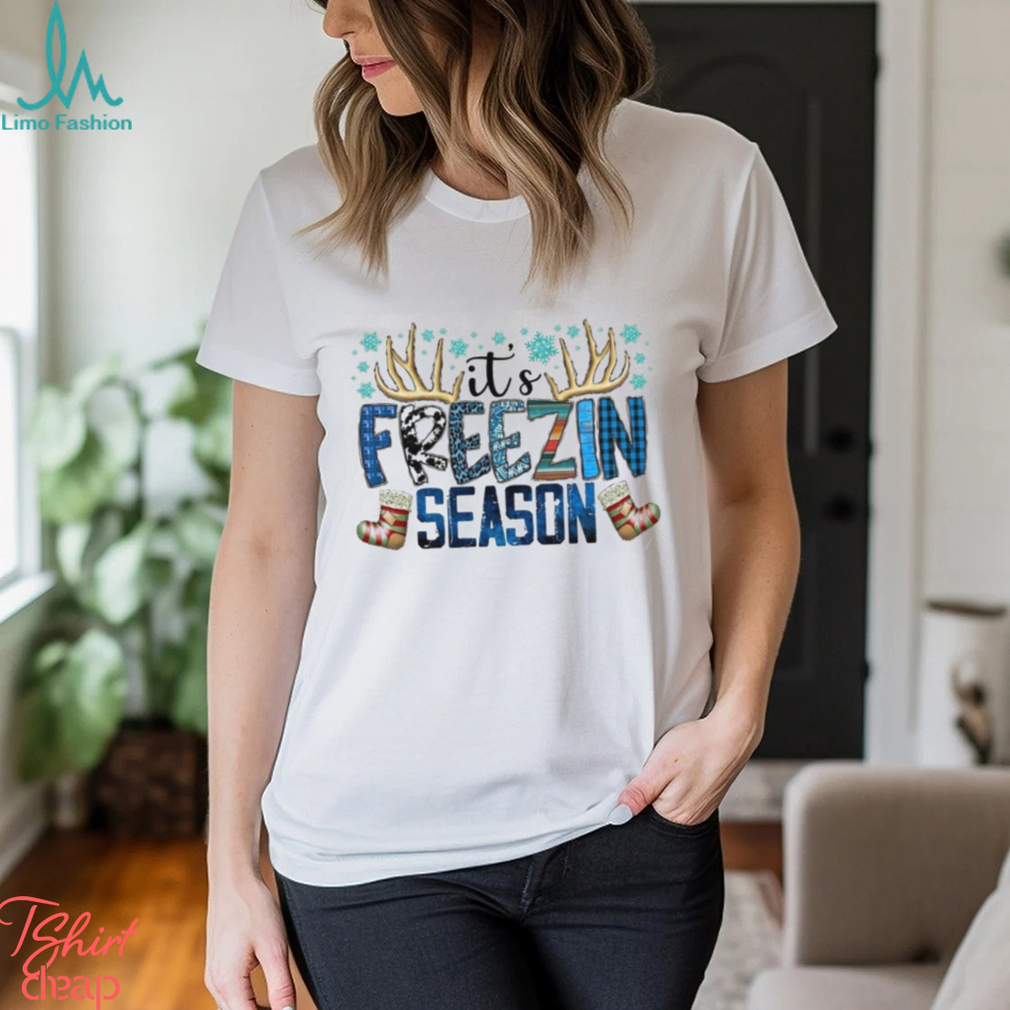 It S Freezin Season Shirt, Christmas Freezin Unisex T Shirt It S Freezin Season Shirt, Christmas Freezin Unisex T Shirt
