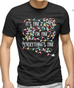 Its Fine Im Fine Everything Is Fine Christmas Tree Lights Shirt